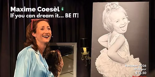 If you can dream it…. BE IT! Maxime Coesèl — Uitgaan in Laren